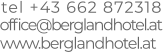 www.berglandhotel.at  tel +43 662 872318 office@berglandhotel.at