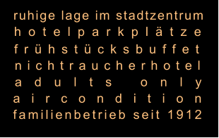 hotelparkpltze frhstcksbuffet nichtraucherhotel adults only aircondition  familienbetrieb seit 1912  ruhige lage im stadtzentrum